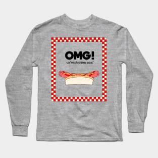 OMG! We're the same size! Fastfood Hot Dog Long Sleeve T-Shirt